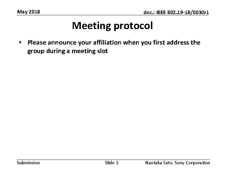 May 2018 doc. : IEEE 802. 19 -18/0030 r 1 Meeting protocol • Please