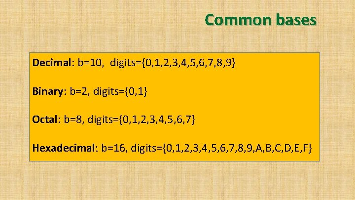 Common bases Decimal: b=10, digits={0, 1, 2, 3, 4, 5, 6, 7, 8, 9}