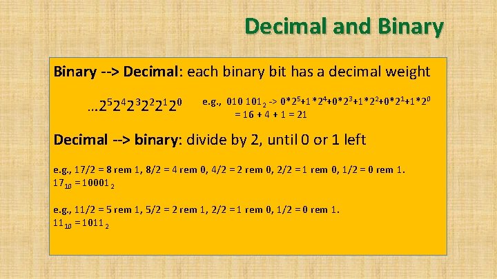 Decimal and Binary --> Decimal: each binary bit has a decimal weight … 252423222120