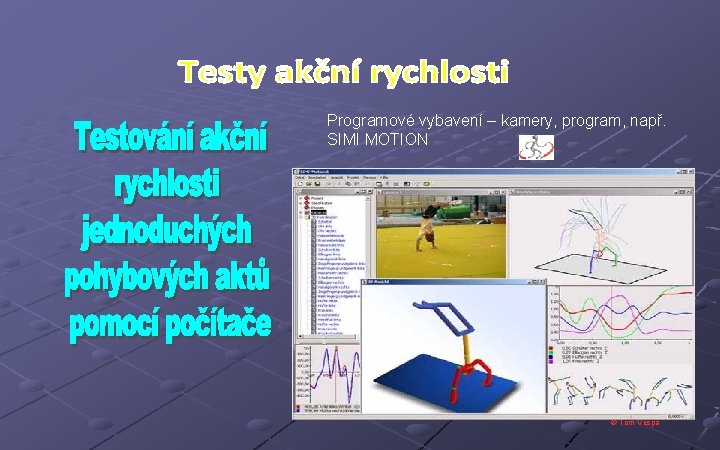 Programové vybavení – kamery, program, např. SIMI MOTION © Tom Vespa 