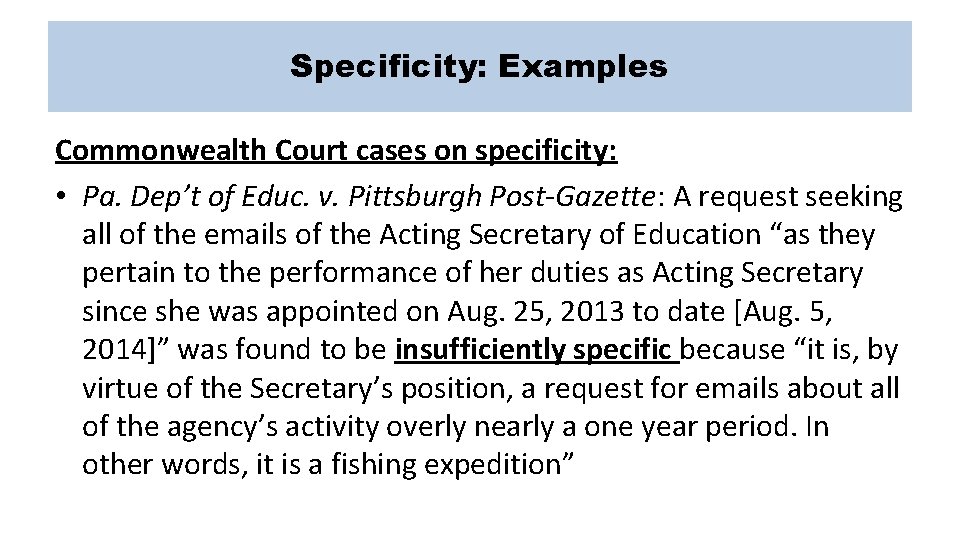 Specificity: Examples Commonwealth Court cases on specificity: • Pa. Dep’t of Educ. v. Pittsburgh