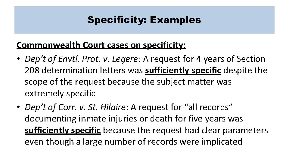 Specificity: Examples Commonwealth Court cases on specificity: • Dep’t of Envtl. Prot. v. Legere: