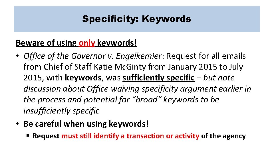Specificity: Keywords Beware of using only keywords! • Office of the Governor v. Engelkemier: