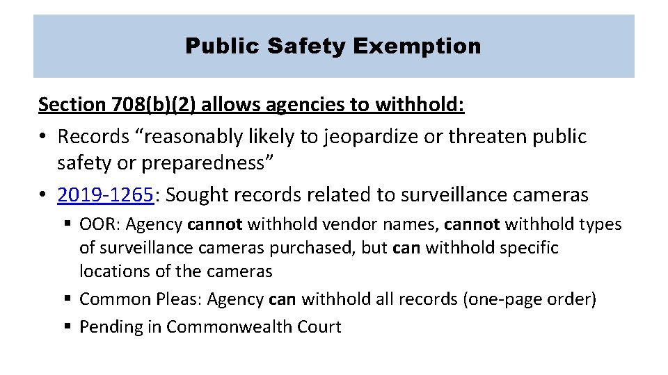 Public Safety Exemption Section 708(b)(2) allows agencies to withhold: • Records “reasonably likely to