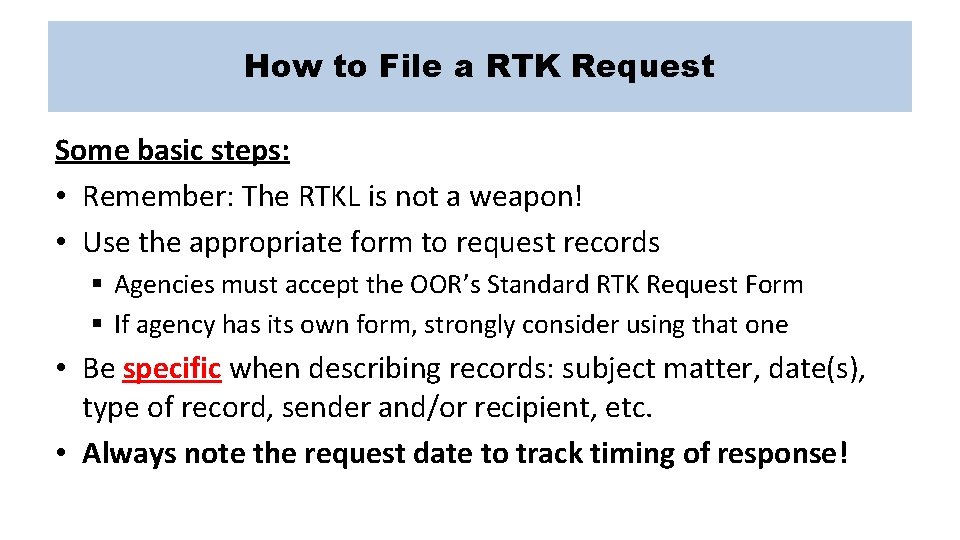 How to File a RTK Request Some basic steps: • Remember: The RTKL is