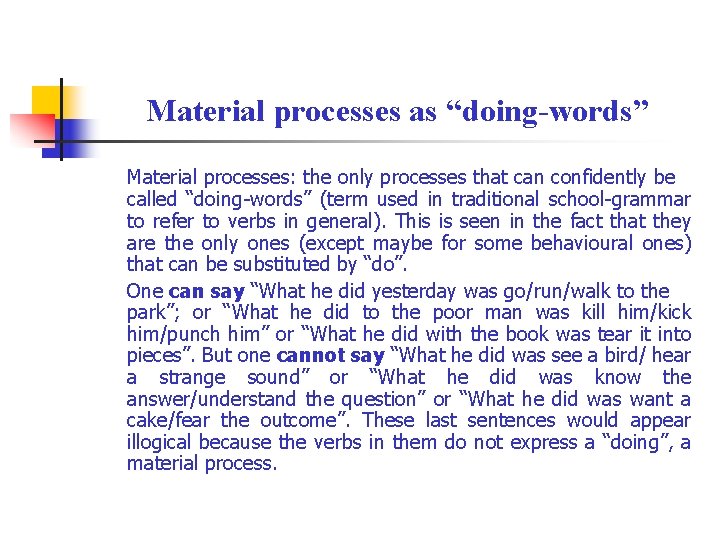 Material processes as “doing-words” Material processes: the only processes that can confidently be called