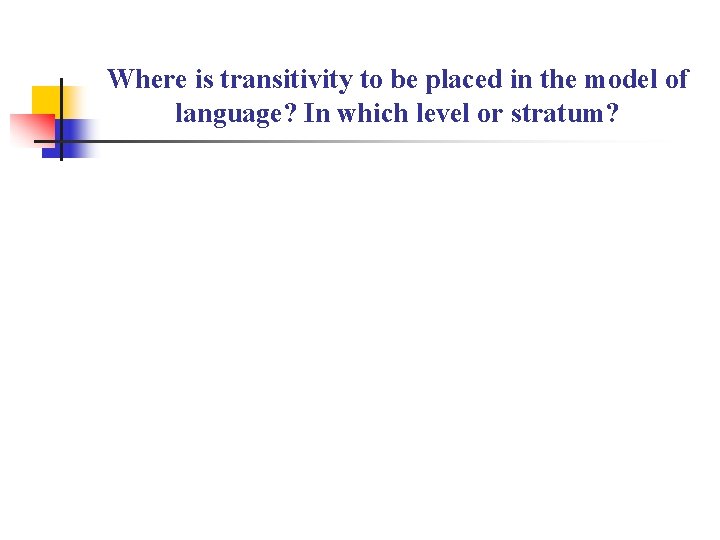 Where is transitivity to be placed in the model of language? In which level