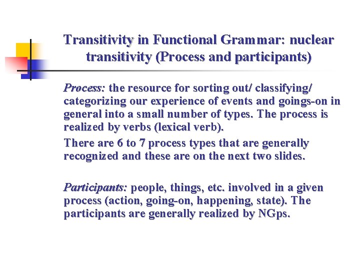 Transitivity in Functional Grammar: nuclear transitivity (Process and participants) Process: the resource for sorting