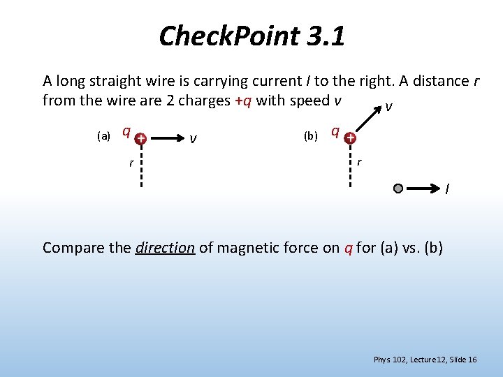 Check. Point 3. 1 A long straight wire is carrying current I to the