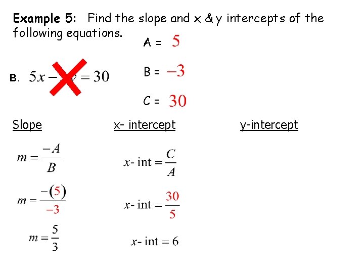 Example 5: Find the slope and x & y intercepts of the following equations.