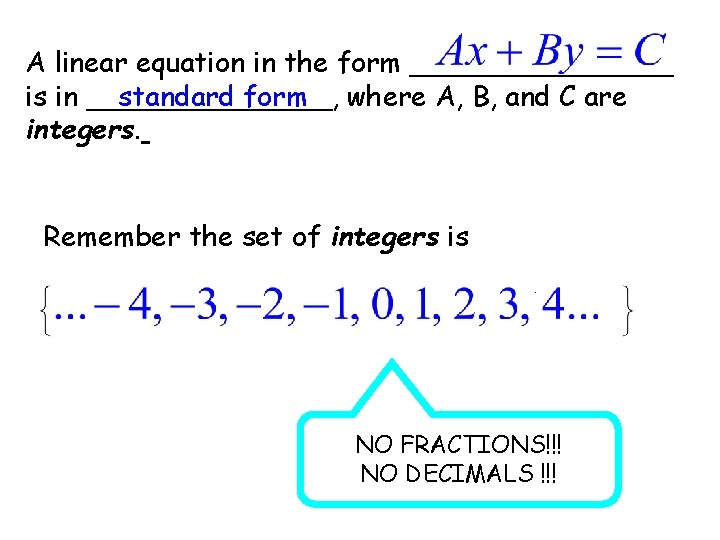 A linear equation in the form ________ standard form where A, B, and C