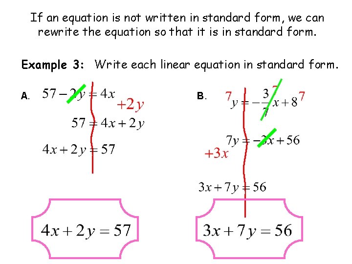 If an equation is not written in standard form, we can rewrite the equation