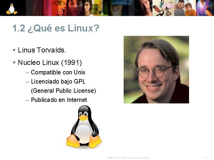 1. 2 ¿Qué es Linux? § Linus Torvalds. § Nucleo Linux (1991) – Compatible