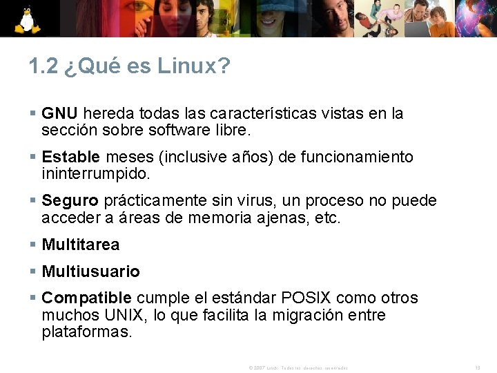 1. 2 ¿Qué es Linux? § GNU hereda todas las características vistas en la