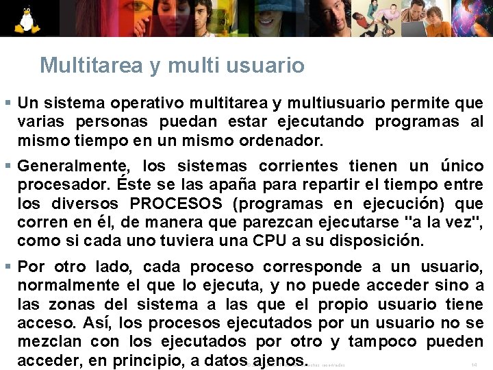 Multitarea y multi usuario § Un sistema operativo multitarea y multiusuario permite que varias