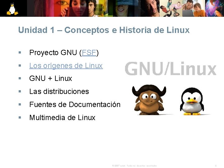 Unidad 1 – Conceptos e Historia de Linux § Proyecto GNU (FSF) § Los