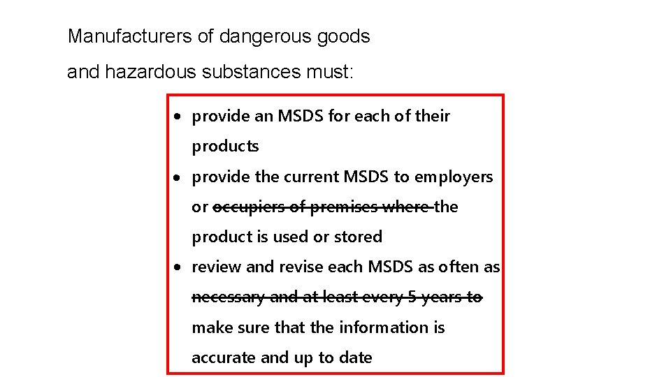 Manufacturers of dangerous goods and hazardous substances must: • provide an MSDS for each