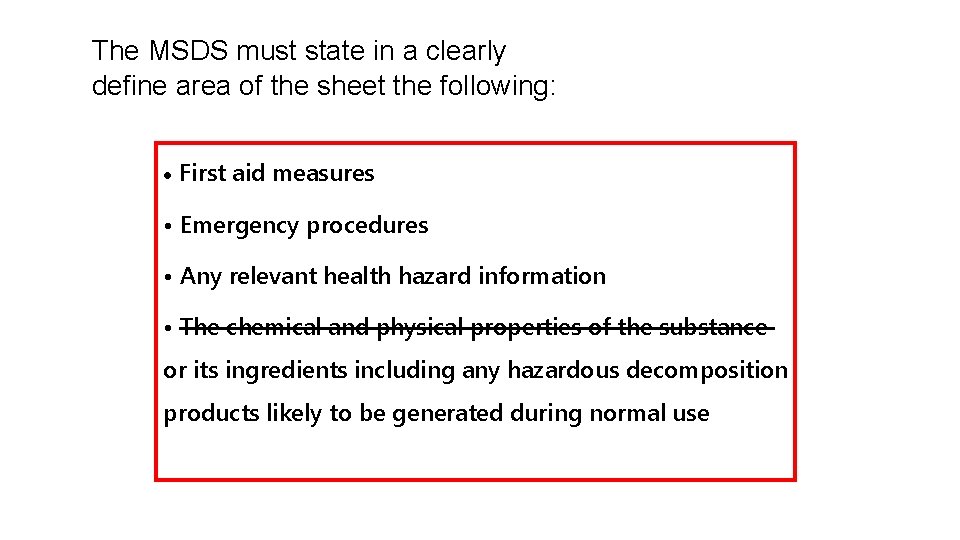 The MSDS must state in a clearly define area of the sheet the following: