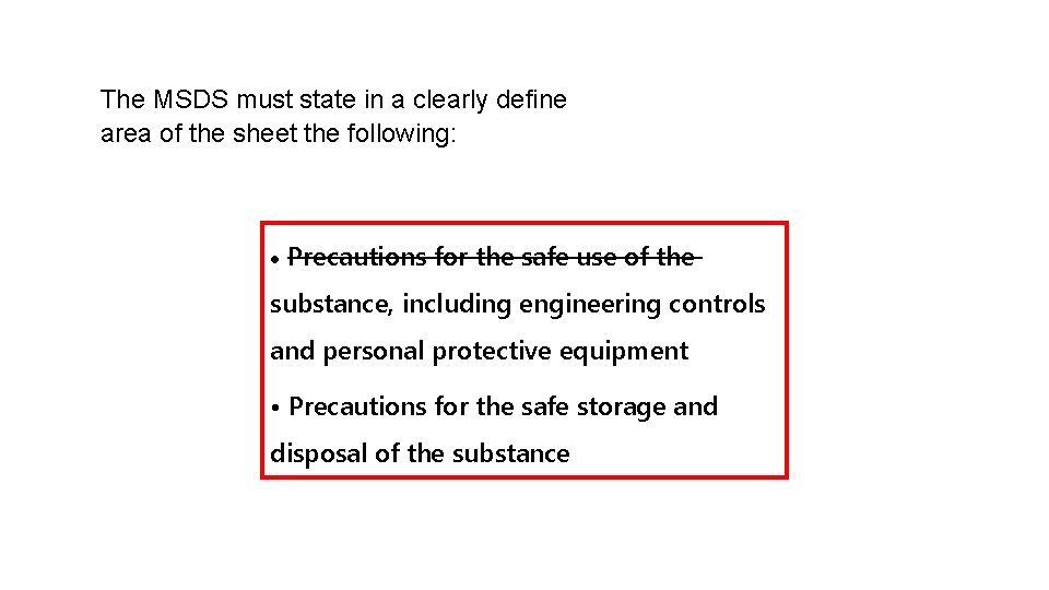 The MSDS must state in a clearly define area of the sheet the following: