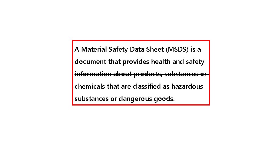 A Material Safety Data Sheet (MSDS) is a document that provides health and safety