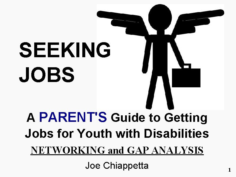 SEEKING JOBS A PARENT'S Guide to Getting Jobs for Youth with Disabilities NETWORKING and