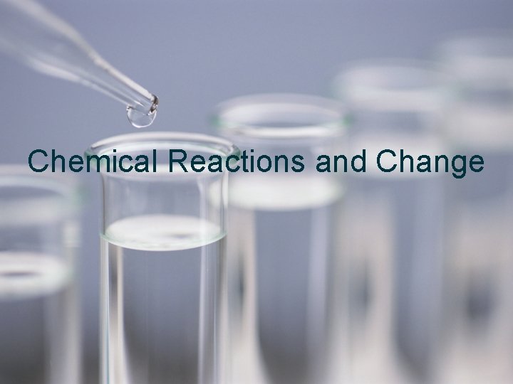 Chemical Reactions and Change 