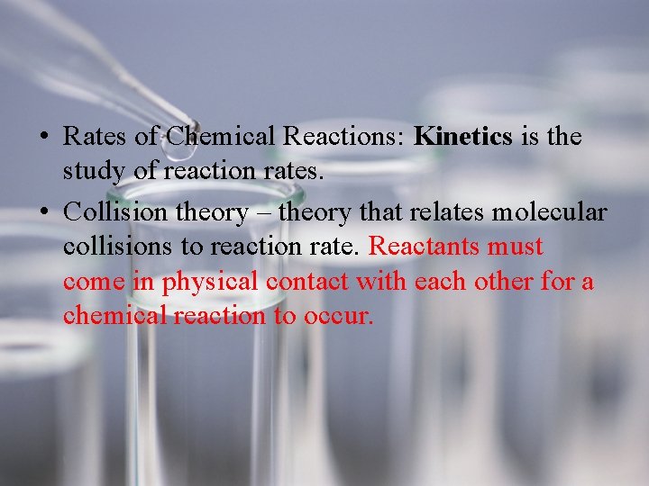  • Rates of Chemical Reactions: Kinetics is the study of reaction rates. •