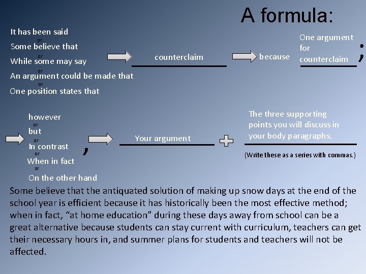 A formula: It has been said or Some believe that or While some may