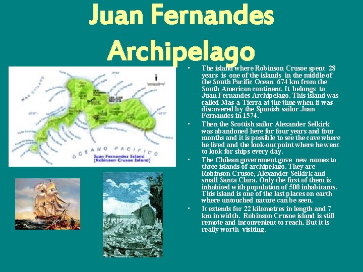 Juan Fernandes Archipelago • • The island where Robinson Crusoe spent 28 years is