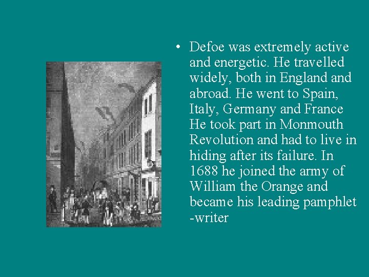  • Defoe was extremely active and energetic. He travelled widely, both in England