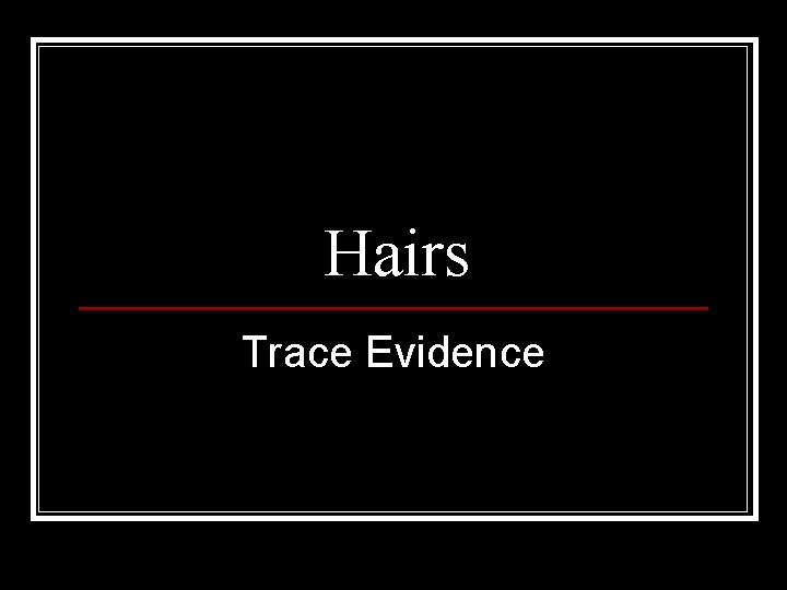 Hairs Trace Evidence 