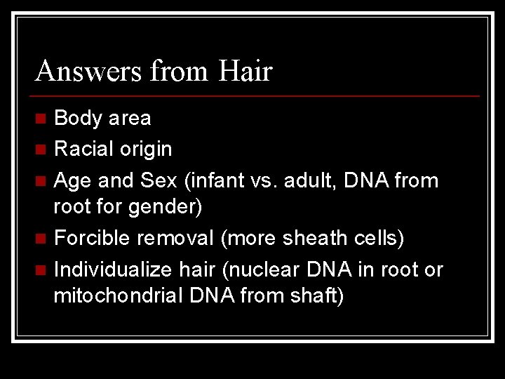 Answers from Hair Body area n Racial origin n Age and Sex (infant vs.