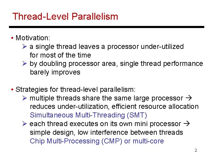Thread-Level Parallelism • Motivation: Ø a single thread leaves a processor under-utilized for most
