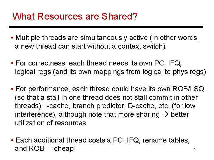 What Resources are Shared? • Multiple threads are simultaneously active (in other words, a