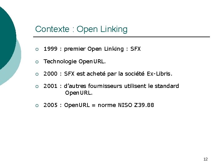 Contexte : Open Linking ¡ 1999 : premier Open Linking : SFX ¡ Technologie