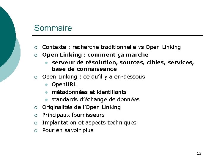 Sommaire ¡ ¡ ¡ ¡ Contexte : recherche traditionnelle vs Open Linking : comment