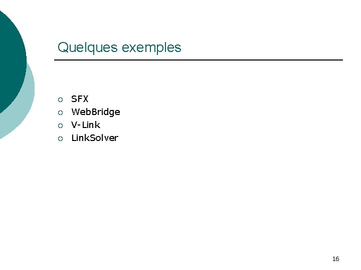 Quelques exemples ¡ ¡ SFX Web. Bridge V-Link. Solver 16 