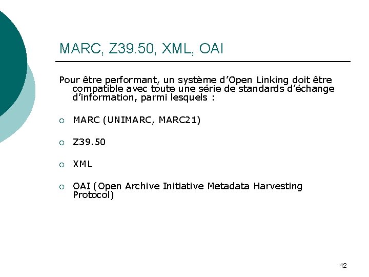 MARC, Z 39. 50, XML, OAI Pour être performant, un système d’Open Linking doit