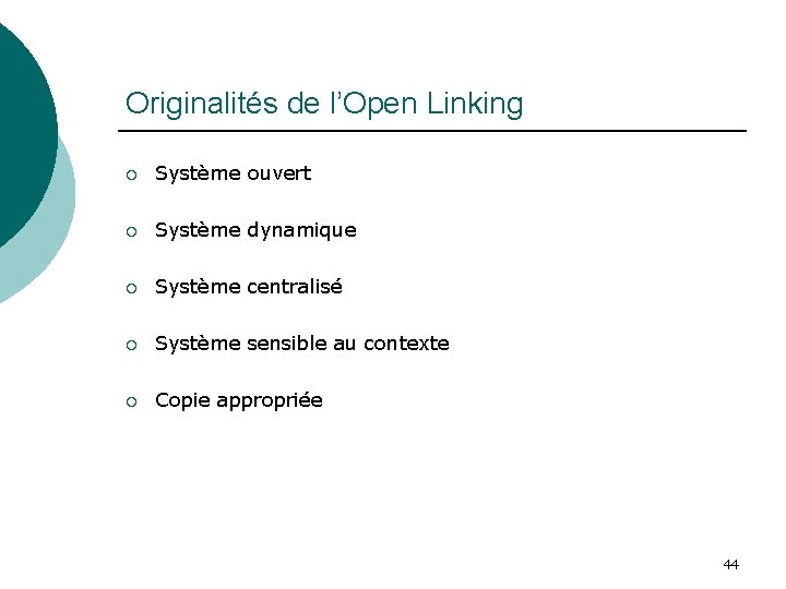 Originalités de l’Open Linking ¡ Système ouvert ¡ Système dynamique ¡ Système centralisé ¡