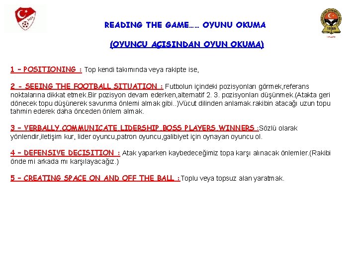 READING THE GAME…… OYUNU OKUMA (OYUNCU AÇISINDAN OYUN OKUMA) 1 – POSITIONING : Top