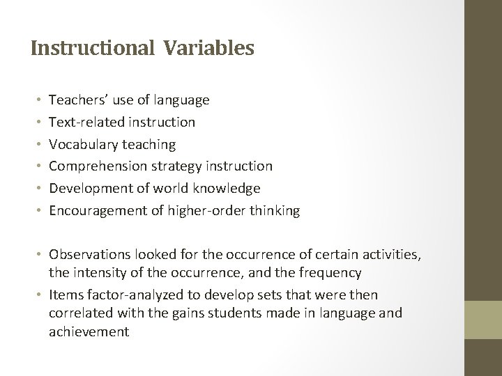 Instructional Variables • • • Teachers’ use of language Text-related instruction Vocabulary teaching Comprehension
