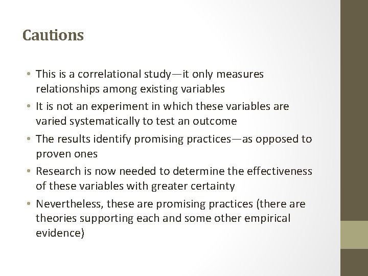 Cautions • This is a correlational study—it only measures relationships among existing variables •