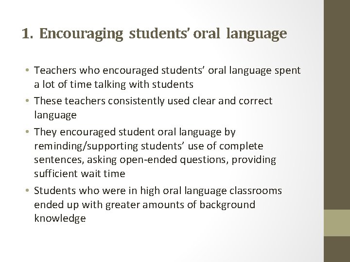 1. Encouraging students’ oral language • Teachers who encouraged students’ oral language spent a
