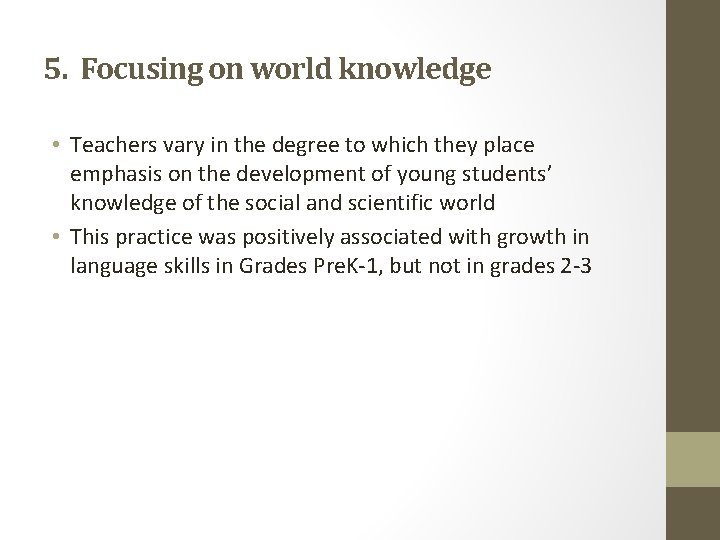 5. Focusing on world knowledge • Teachers vary in the degree to which they