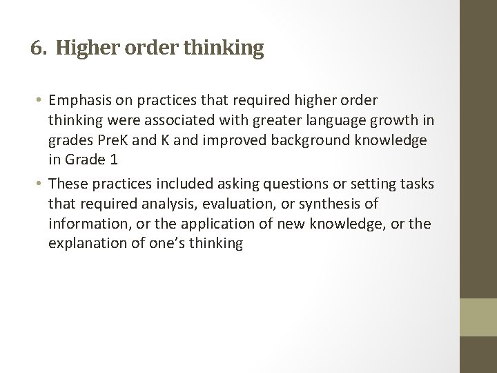 6. Higher order thinking • Emphasis on practices that required higher order thinking were