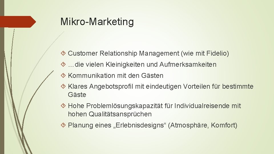 Mikro-Marketing Customer Relationship Management (wie mit Fidelio) …die vielen Kleinigkeiten und Aufmerksamkeiten Kommunikation mit