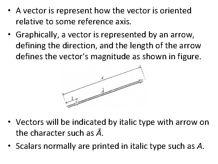 • A vector is represent how the vector is oriented relative to some