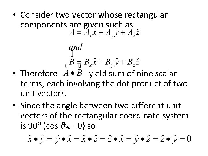  • Consider two vector whose rectangular components are given such as • Therefore