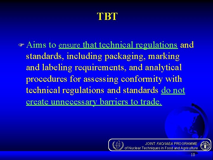 TBT F Aims to ensure that technical regulations and standards, including packaging, marking and