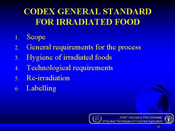 CODEX GENERAL STANDARD FOR IRRADIATED FOOD 1. 2. 3. 4. 5. 6. Scope General